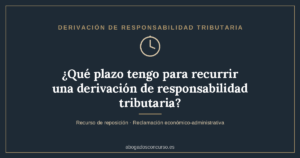 plazo-recurrir-derivacion-responsabilidad-tributaria